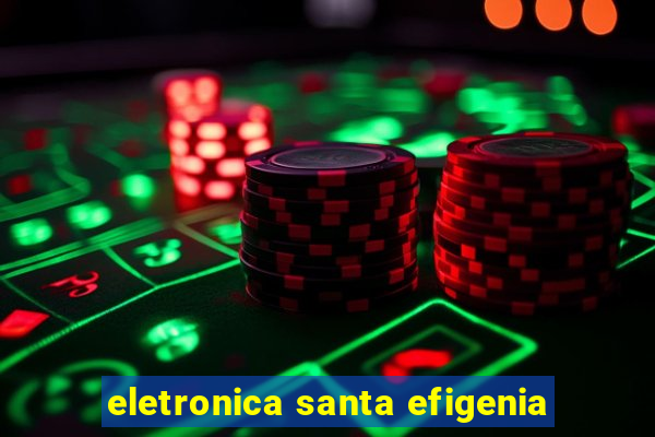 eletronica santa efigenia